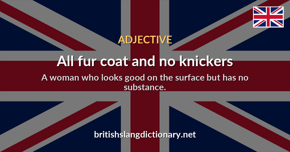 All fur coat and no knickers