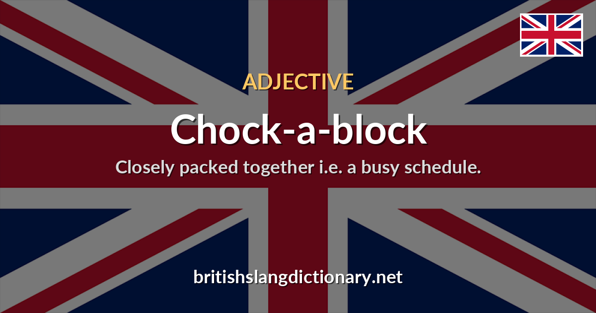 Chock-a-block