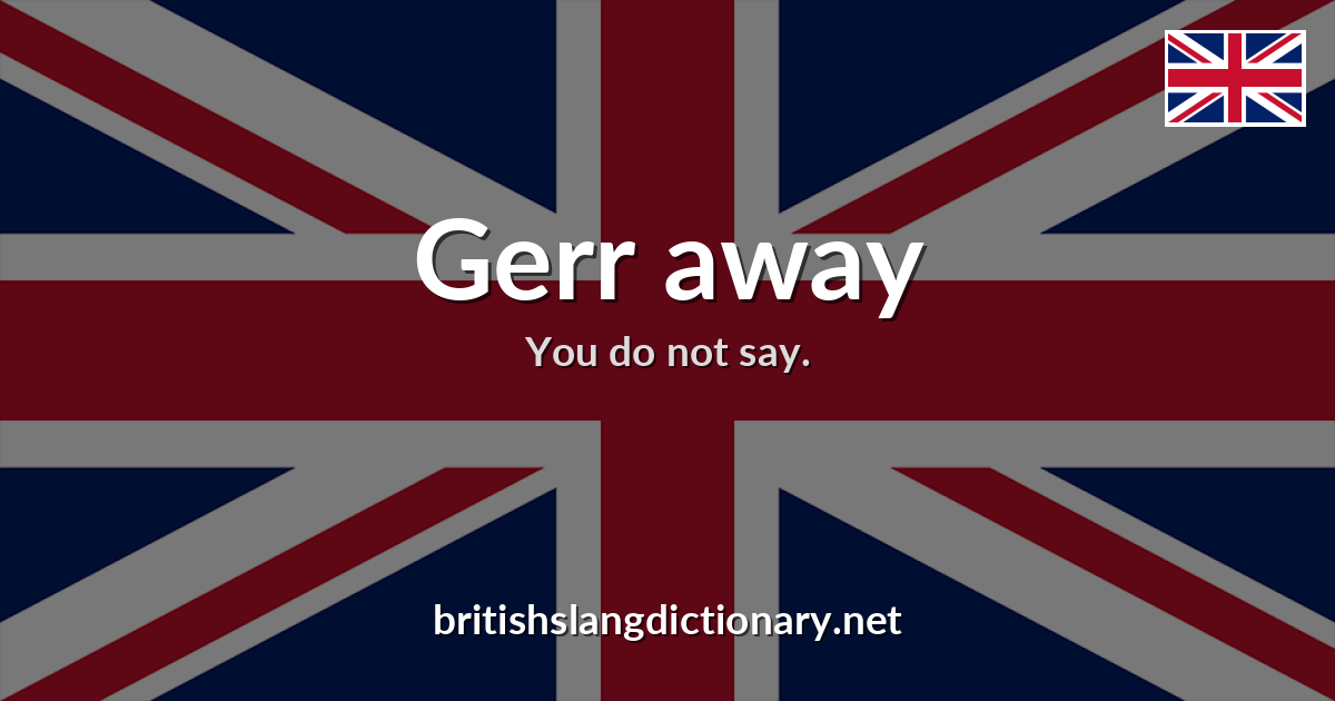 Gerr away