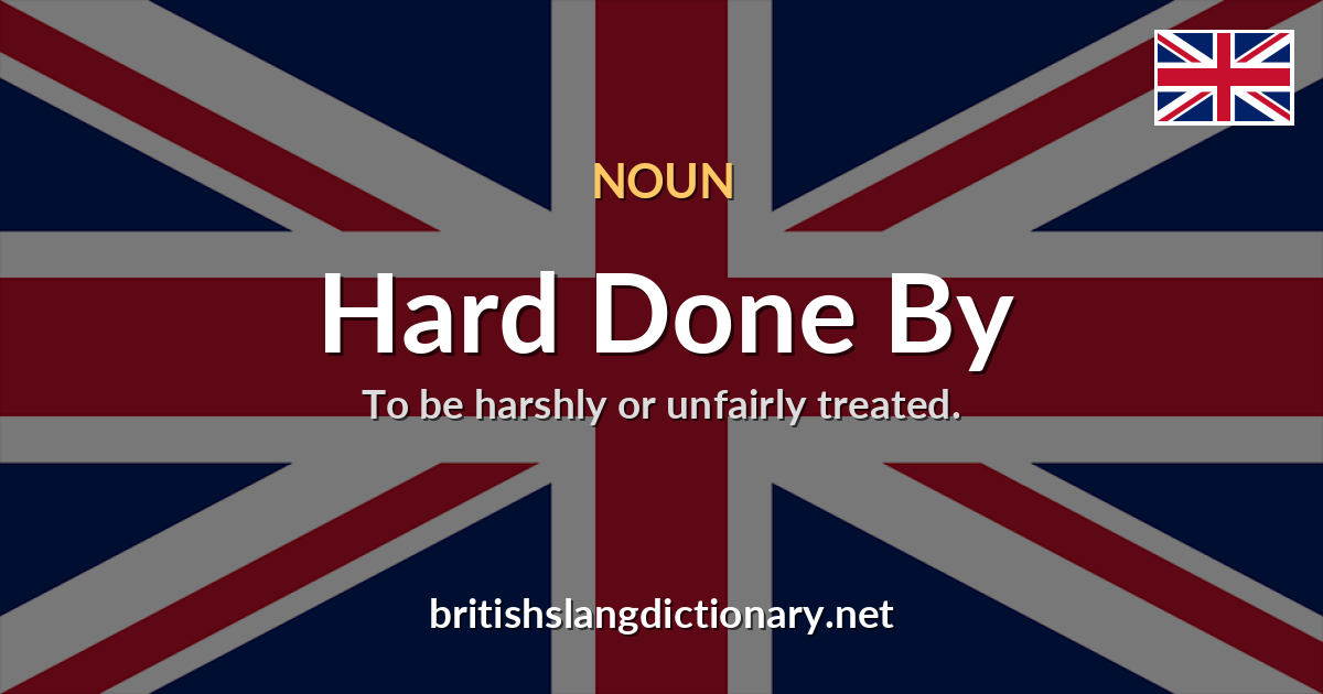 Hard Done By