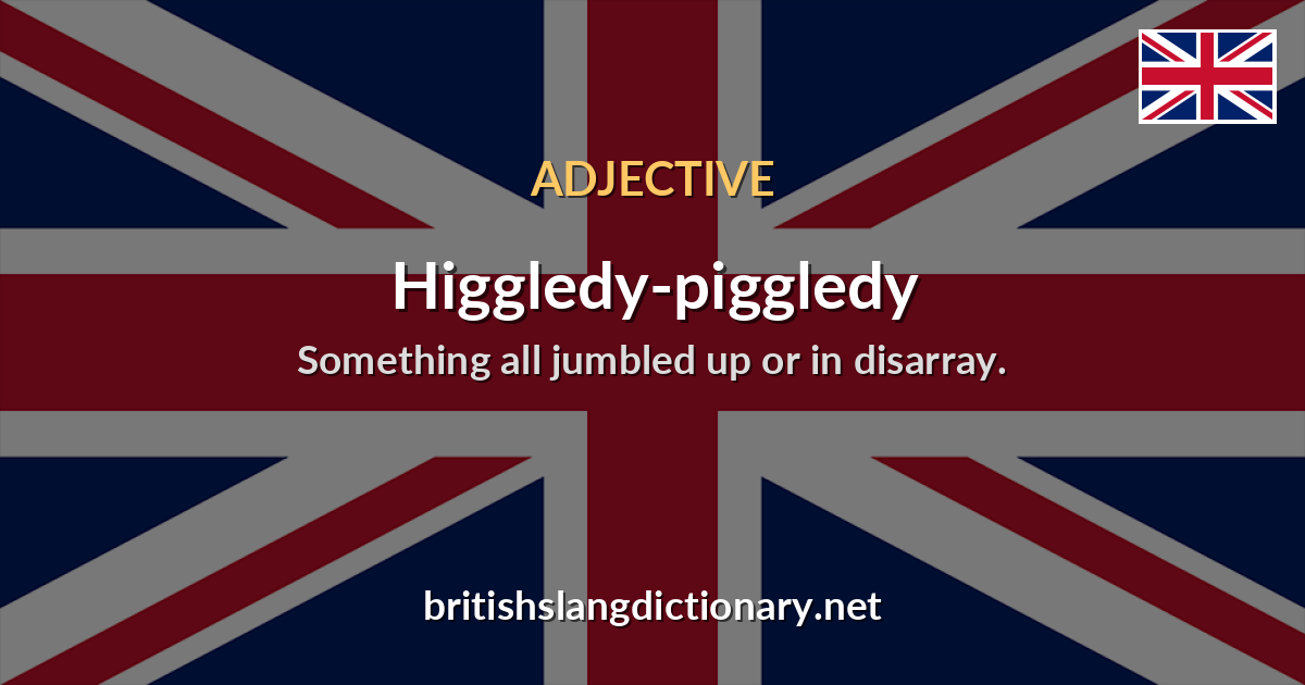 Higgledy-piggledy