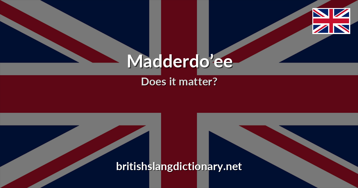 Madderdo’ee