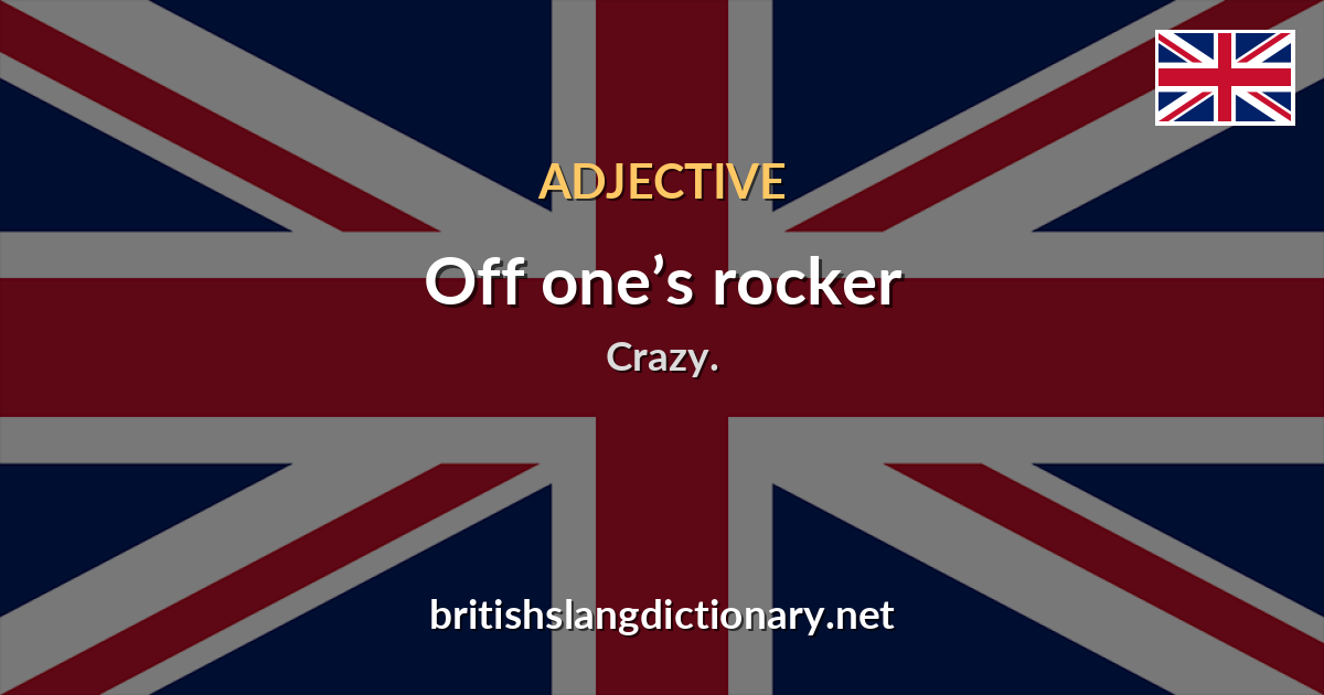 Off one’s rocker