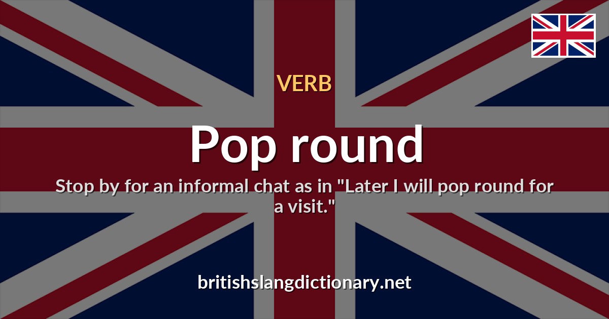 Pop round