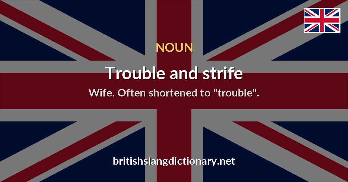 Trouble and strife
