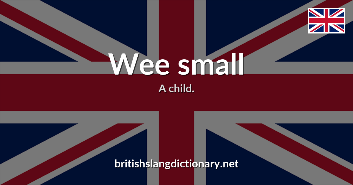 Wee small
